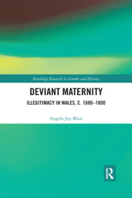 Deviant Maternity (Illegitimacy in Wales, c. 1680-1800) - 9781032174167 by Angela Joy Muir, 9781032174167