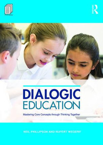 Dialogic Education (Mastering core concepts through thinking together) - 9781138656529 by Neil Phillipson, Rupert Wegerif, 9781138656529