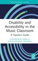 Disability and Accessibility in the Music Classroom (A Teacher's Guide) by Alexandria Carrico, Katherine Grennell, 9781032119366