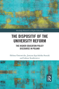 The Dispositif of the University Reform (The Higher Education Policy Discourse in Poland) - 9781032174983 by Helena Ostrowicka, Justyna Spychalska-Stasiak, Łukasz Stankiewicz, 9781032174983