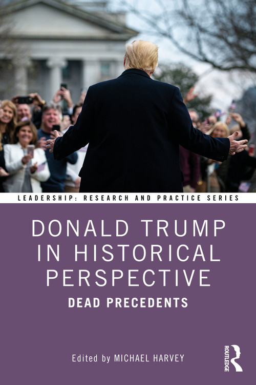 Donald Trump in Historical Perspective (Dead Precedents) by Michael Harvey, 9780367626952