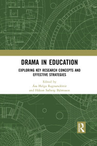 Drama in Education (Exploring Key Research Concepts and Effective Strategies) - 9781032084879 by Ása Helga Ragnarsdóttir, Hákon Sæberg Björnsson, 9781032084879