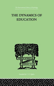 The Dynamics Of Education (A METHODOLOGY OF PROGRESSIVE EDUCATIONAL THOUGHT) by Hilda Taba, 9781138875180