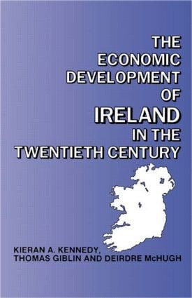 The Economic Development of Ireland in the Twentieth Century by Thomas Giblin, Kieran Kennedy, Deirdre McHugh, 9780415026512