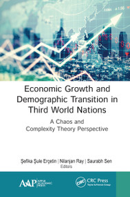 Economic Growth and Demographic Transition in Third World Nations (A Chaos and Complexity Theory Perspective) - 9781774634301 by Şefika Şule Erçetin, Nilanjan Ray, Saurabh Sen, 9781774634301