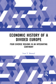 Economic History of a Divided Europe (Four Diverse Regions in an Integrating Continent) - 9781032173665 by Ivan T. Berend, 9781032173665