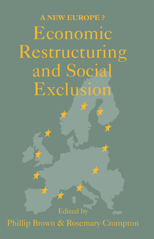 Economic Restructuring And Social Exclusion (A New Europe?) - 9781857281507 by Canterbury. Phillip Brown; Rosemary Crompton both of the University of Kent, 9781857281507