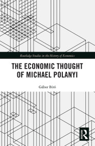 The Economic Thought of Michael Polanyi - 9780367785062 by Gábor Biró, 9780367785062
