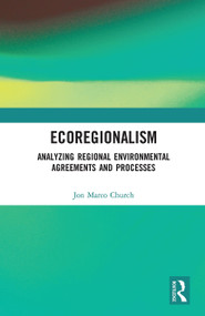 Ecoregionalism (Analyzing Regional Environmental Agreements and Processes) - 9781032236056 by Jon Marco Church, 9781032236056