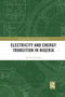 Electricity and Energy Transition in Nigeria - 9781032175157 by Norbert Edomah, 9781032175157