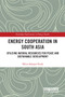 Energy Cooperation in South Asia (Utilizing Natural Resources for Peace and Sustainable Development) - 9781032236926 by Mirza Sadaqat Huda, 9781032236926