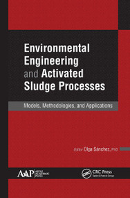 Environmental Engineering and Activated Sludge Processes (Models, Methodologies, and Applications) - 9781774637081 by Olga Sanchez, 9781774637081