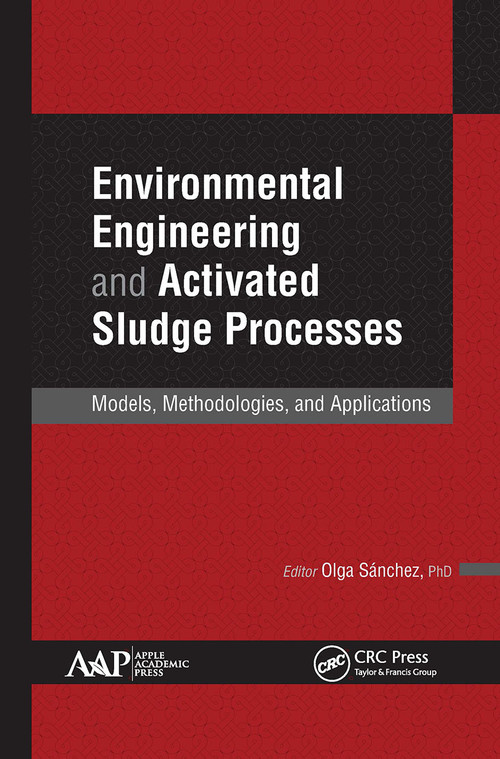 Environmental Engineering and Activated Sludge Processes (Models, Methodologies, and Applications) - 9781774637081 by Olga Sanchez, 9781774637081