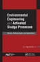 Environmental Engineering and Activated Sludge Processes (Models, Methodologies, and Applications) - 9781774637081 by Olga Sanchez, 9781774637081