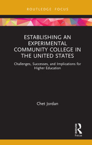 Establishing an Experimental Community College in the United States (Challenges, Successes, and Implications for Higher Education) - 9780367509446 by Chet Jordan, 9780367509446