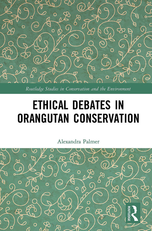 Ethical Debates in Orangutan Conservation - 9781032238067 by Alexandra Palmer, 9781032238067