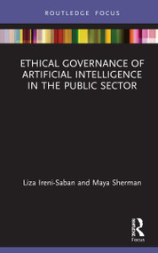 Ethical Governance of Artificial Intelligence in the Public Sector by Liza Ireni-Saban, Maya Sherman, 9780367618087