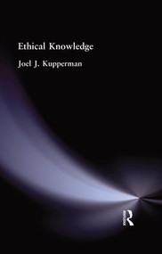 Ethical Knowledge by Joel J Kupperman, 9781138870864