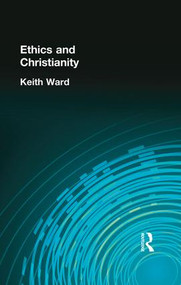 Ethics and Christianity by Keith Ward, 9781138870901