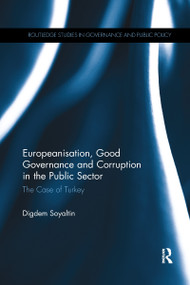 Europeanisation, Good Governance and Corruption in the Public Sector (The Case of Turkey) - 9781032179100 by Digdem Soyaltin, 9781032179100