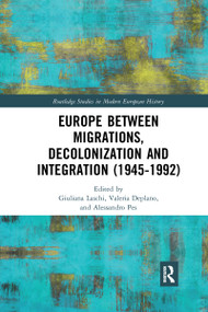 Europe between Migrations, Decolonization and Integration (1945-1992) - 9781032172880 by Giuliana Laschi, Valeria Deplano, Alessandro Pes, 9781032172880
