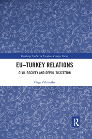EU-Turkey Relations (Civil Society and Depoliticization) - 9781032177625 by Özge Zihnioğlu, 9781032177625