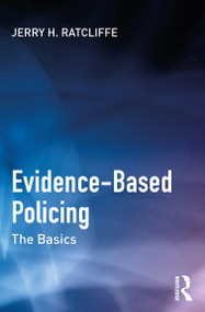 Evidence-Based Policing (The Basics) - 9780367703257 by Jerry H. Ratcliffe, 9780367703257