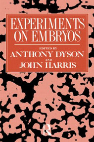 Experiments on Embryos by Anthony Dyson, John Harris, 9780415007481