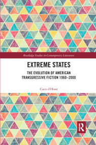 Extreme States (The Evolution of American Transgressive Fiction 1960-2000) - 9780367664534 by Coco d'Hont, 9780367664534