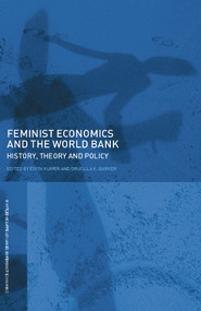 Feminist Economics and the World Bank (History, Theory and Policy) - 9780415763813 by Edith Kuiper, Drucilla Barker, 9780415763813
