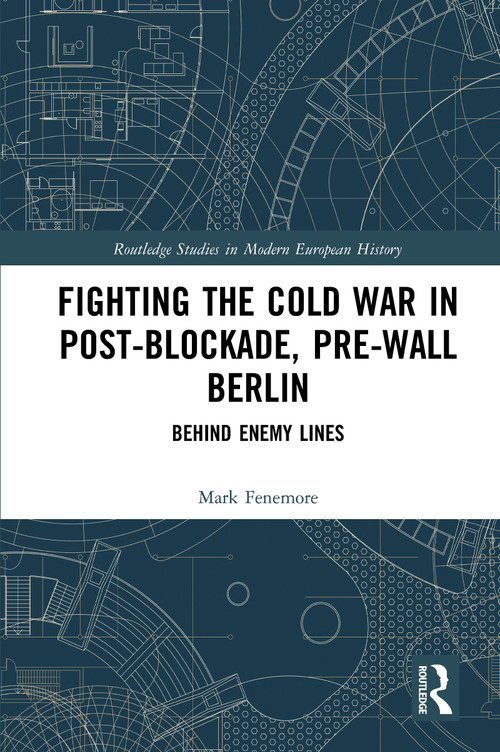 Fighting the Cold War in Post-Blockade, Pre-Wall Berlin (Behind Enemy Lines) - 9780367784409 by Mark Fenemore, 9780367784409