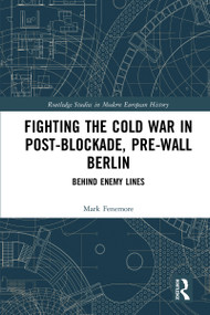 Fighting the Cold War in Post-Blockade, Pre-Wall Berlin (Behind Enemy Lines) - 9780367784409 by Mark Fenemore, 9780367784409