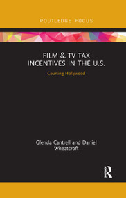 Film & TV Tax Incentives in the U.S. (Courting Hollywood) - 9781032178776 by Glenda Cantrell, Daniel Wheatcroft, 9781032178776