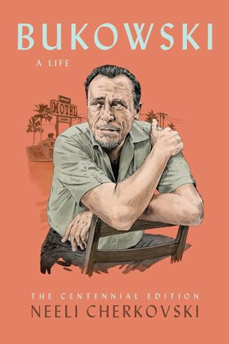 Bukowski, A Life (The Centennial Edition) by Neeli Cherkovski, 9781574232417