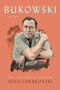 Bukowski, A Life (The Centennial Edition) by Neeli Cherkovski, 9781574232417