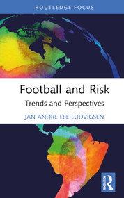 Football and Risk (Trends and Perspectives) by Jan Andre Lee Ludvigsen, 9781032301129