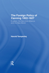 Foreign Policy of Canning Cb (Foreign Plcy Canning) - 9780415760546 by H.W.V. Temperley, 9780415760546