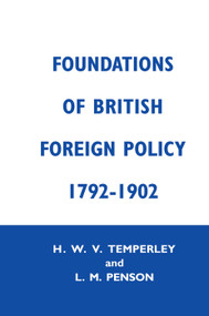 Foundations of British Foreign Policy, 1792-1902 by Lillian M. Penson, H.W.V. Temperley, 9780415760553