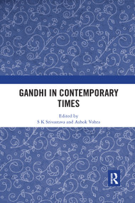 Gandhi in Contemporary Times - 9781032175232 by S K Srivastava, Ashok Vohra, 9781032175232