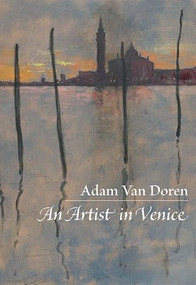 An Artist in Venice by Adam Van Doren, Simon Winchester, 9781567924541