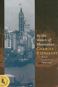 By the Waters of Manhattan by Charles Reznikoff, Phillip Lopate, 9781574232141