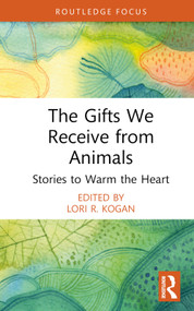 The Gifts We Receive from Animals (Stories to Warm the Heart) by Lori R. Kogan, 9781032068374