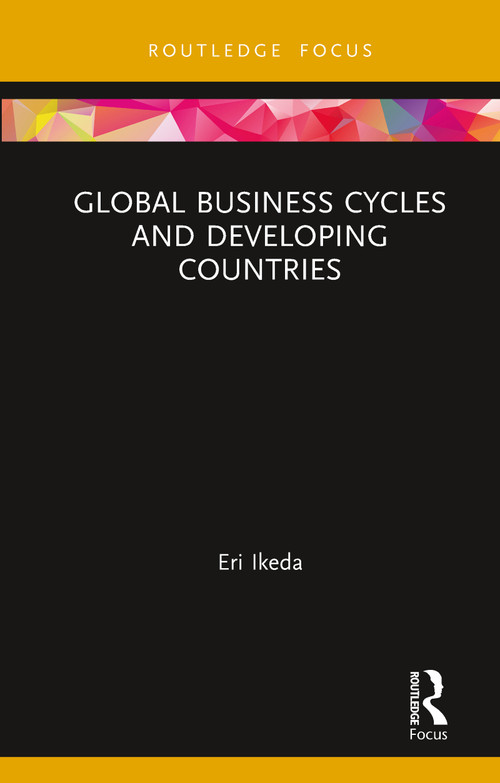 Global Business Cycles and Developing Countries - 9780367777784 by Eri Ikeda, 9780367777784