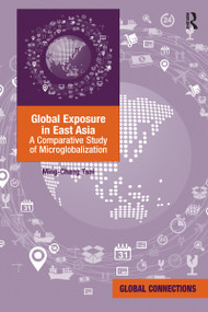 Global Exposure in East Asia (A Comparative Study of Microglobalization) - 9781032098500 by Ming-Chang Tsai, 9781032098500