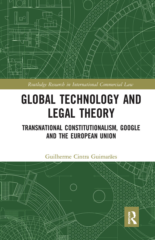 Global Technology and Legal Theory (Transnational Constitutionalism, Google and the European Union) - 9781032241098 by Guilherme Cintra Guimarães, 9781032241098