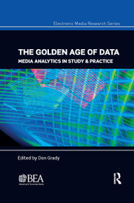 The Golden Age of Data (Media Analytics in Study & Practice) - 9781032176437 by Don Grady, 9781032176437