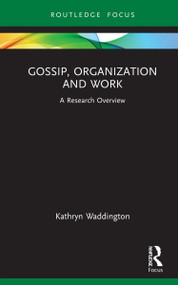 Gossip, Organization and Work (A Research Overview) by Kathryn Waddington, 9780367653002