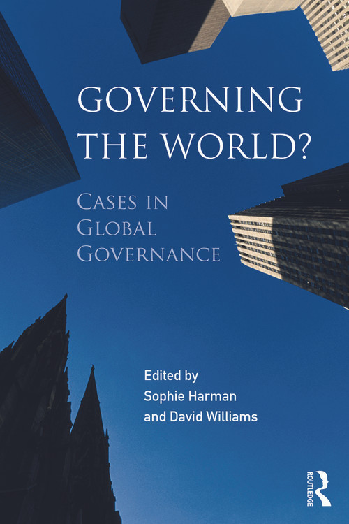 Governing the World? (Cases in Global Governance) - 9780415690416 by Sophie Harman, David Williams, 9780415690416