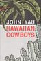 Hawaiian Cowboys by John Yau, 9780876859568