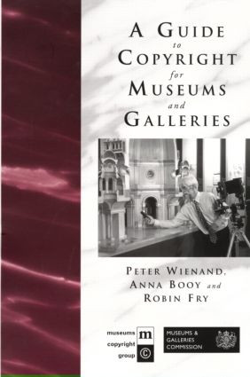 A Guide to Copyright for Museums and Galleries - 9780415217217 by Anna Booy, Robin Fry, Peter Wienand, 9780415217217